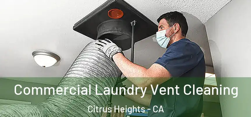 Commercial Laundry Vent Cleaning Citrus Heights - CA