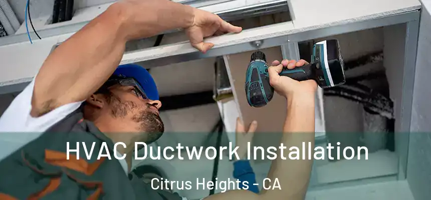 HVAC Ductwork Installation Citrus Heights - CA